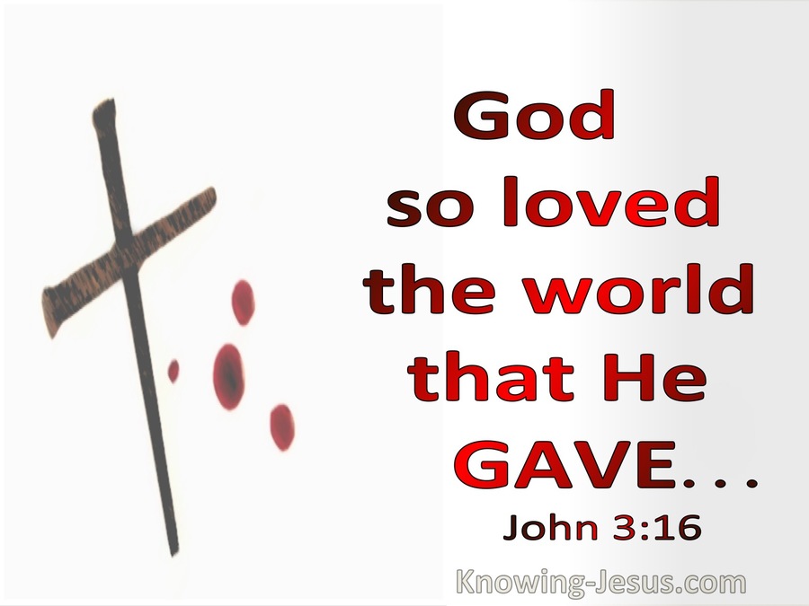 John 3:16 God So Loved The World That He Gave (utmost)03:13